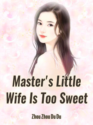 Master's Little Wife Is Too Sweet